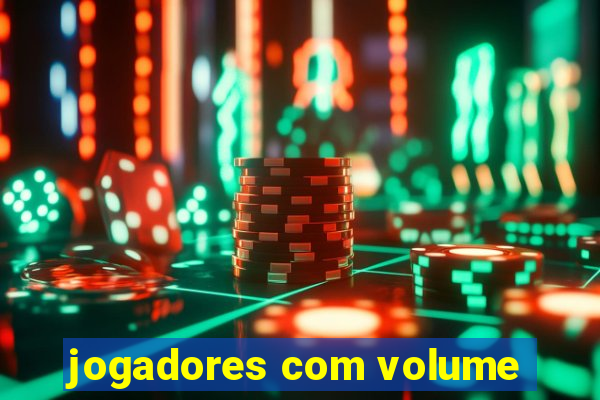 jogadores com volume